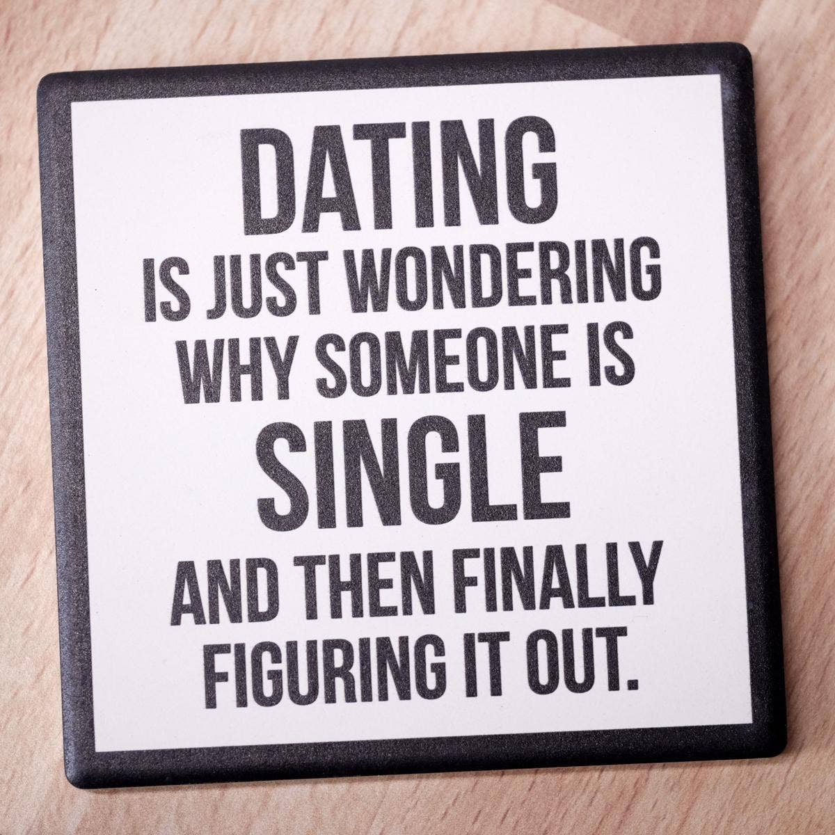 Dating is wondering Drink Coaster